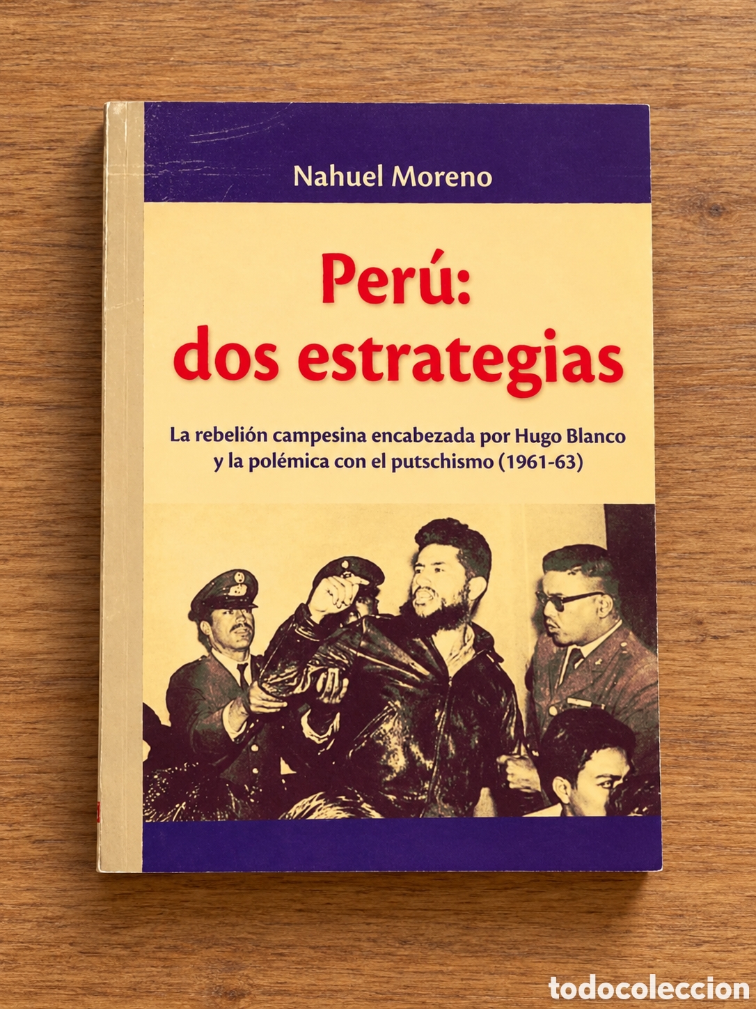 Libros: NAHUEL MORENO &ndash; PER&Uacute;: DOS ESTRATEGIAS. LA REBELI&Oacute;N CAMPESINA ENCABEZADA POR HUGO BLANCO Y ... &ndash; LMD
