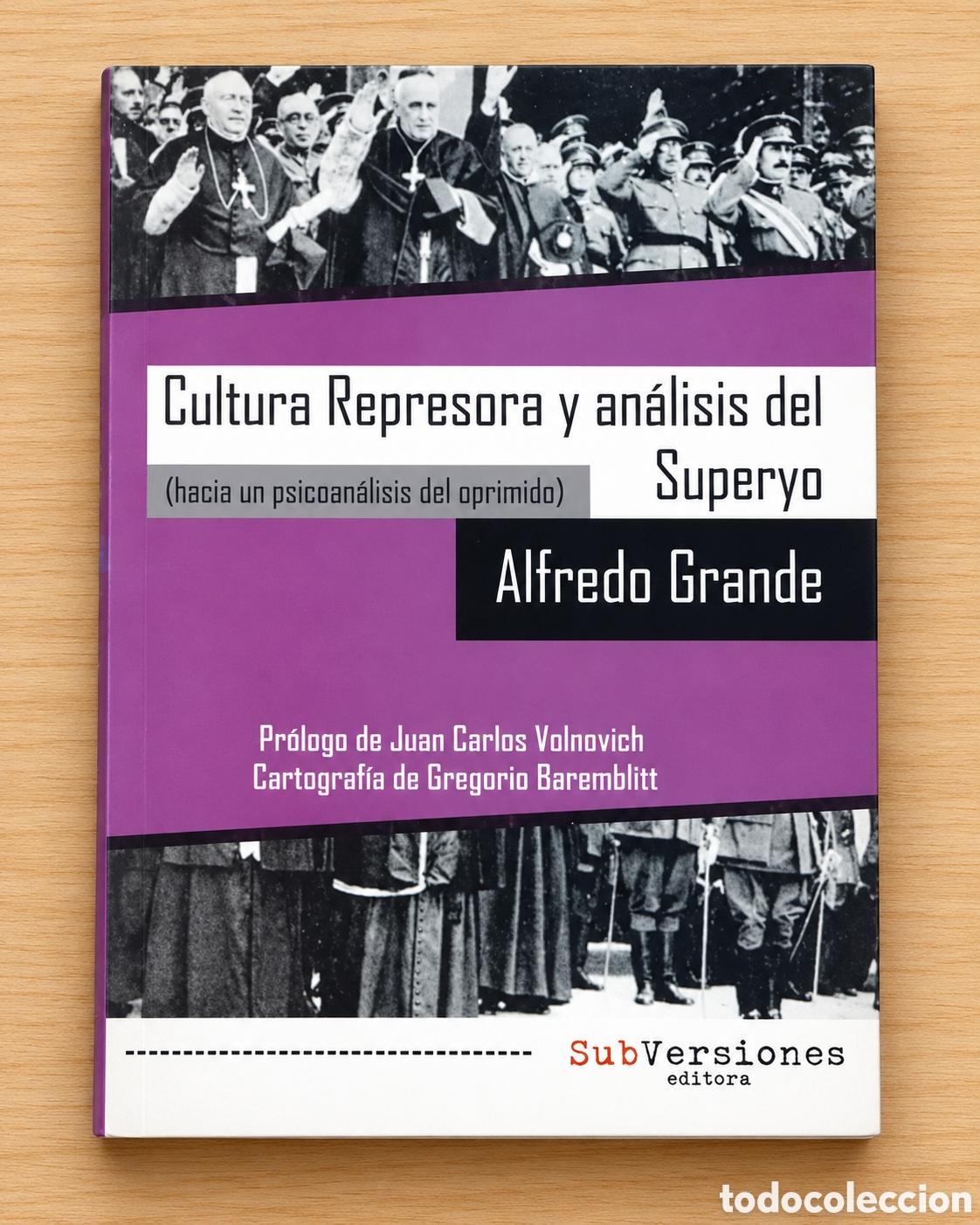 Libros: ALFREDO GRANDE &ndash; CULTURA REPRESORA Y AN&Aacute;LISIS DEL SUPERYO &ndash; SUBVERSIONES EDITORA &ndash; 2013 &ndash; LMD
