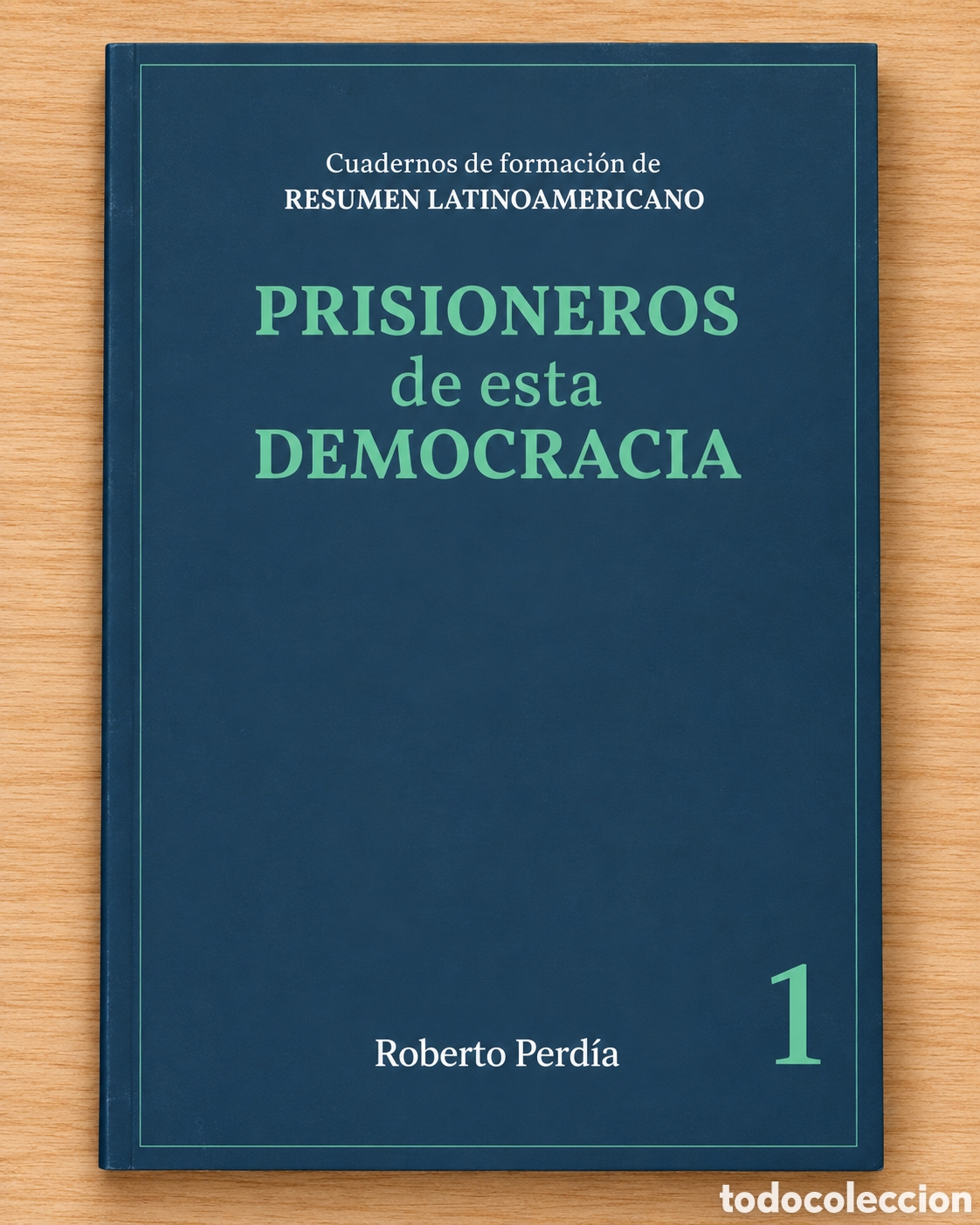 Libros: ROBERTO PERD&Iacute;A &ndash; PRISIONEROS DE ESTA DEMOCRACIA &ndash; EDITORIAL DE LA COMARCA &ndash; 2021 &ndash; LMD