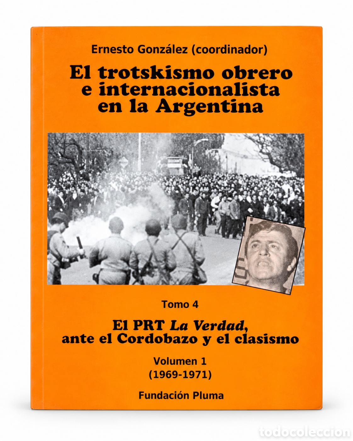 Libros: ERNESTO GONZ&Aacute;LEZ &ndash; EL TROTSKISMO OBRERO E INTERNACIONALISTA EN LA ARGENTINA. TOMO 4, VOLUMEN 1 &ndash; LMD