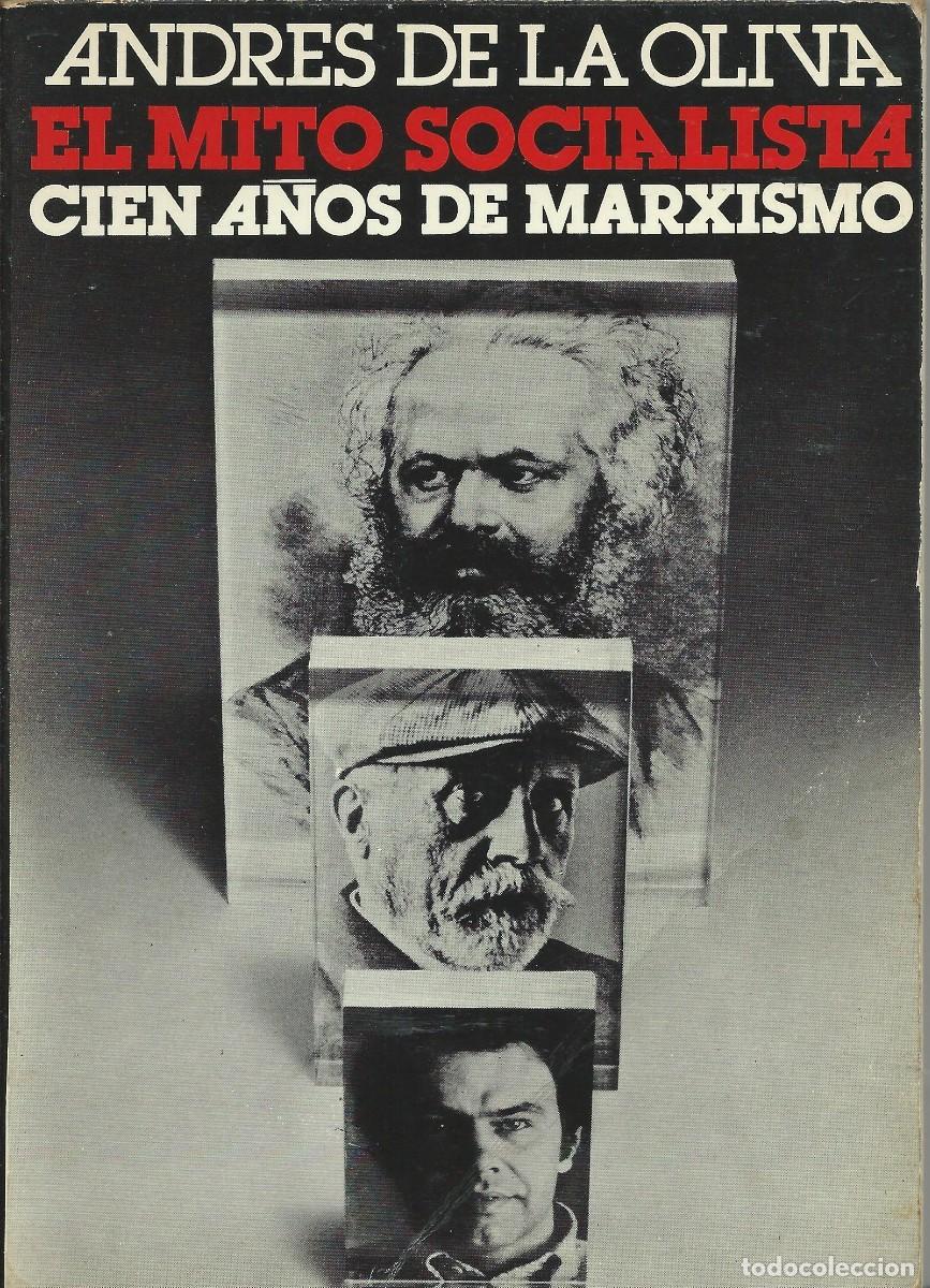 Libros: El mito socialista. Cien a&ntilde;os de marxismo. Andr&eacute;s de la Oliva..Punto editorial.
