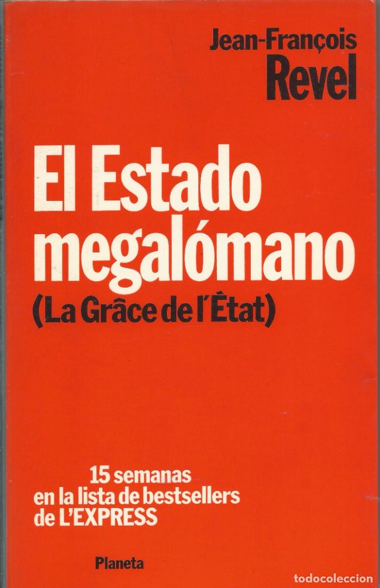 Libros: El Estado megal&oacute;mano. Jean-Francois Revel. Planeta
