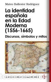 Libros: La identidad espa&ntilde;ola en la Edad Moderna (1556 - 1665) - Mateo Ballester Rodr&iacute;guez