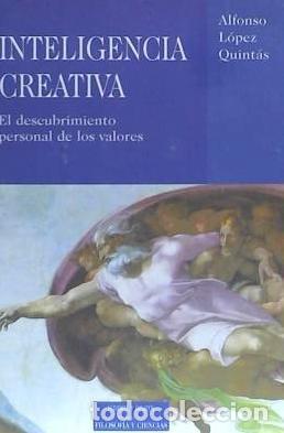 Libri: Inteligencia creativa. El descubrimiento personal de los valores - Alfonso L&oacute;pez Quint&aacute;s