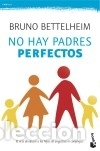 Libros: No hay padres perfectos - Bruno Bettelheim - Foto 1