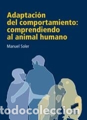 Libros: Adaptaci&Atilde;&sup3;n del comportamiento: comprendiendo al animal humano - Soler, Manuel