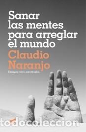 Livres: Sanar las mentes para arreglar el mundo - Naranjo, Claudio