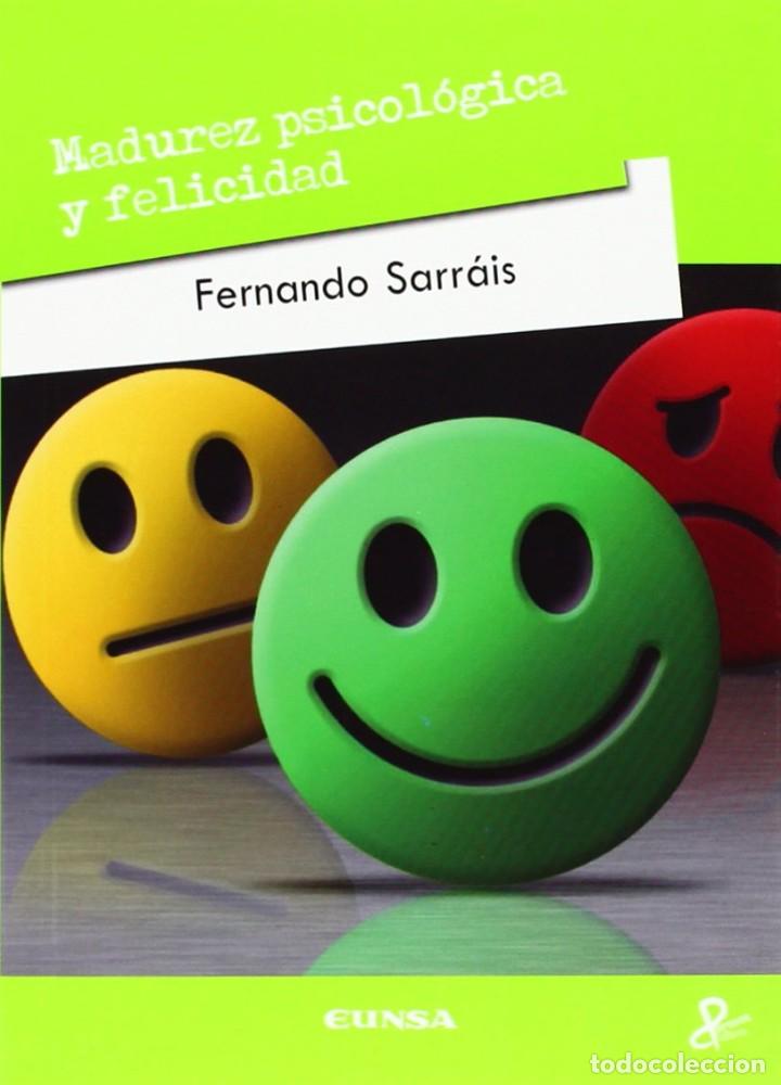 MADUREZ PSICOLÓGICA Y FELICIDAD (FERNANDO SARRÁIS) EUNSA 2015 (Libros Nuevos - Ciencias, Manuales y Oficios - Psicología y Psiquiatría )