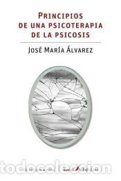Libri: Principios de una psicoterapia de la psicosis - Jos&eacute; Mar&iacute;a &Aacute;lvarez,Juan de la Pe&ntilde;a