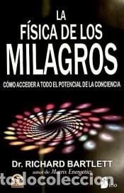 Libros: FISICA DE LOS MILAGROS, LA - BARTLETT, DR. RICHARD - Foto 1