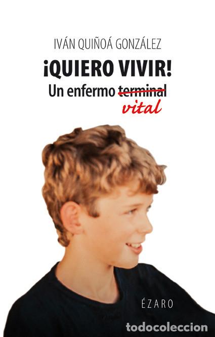 Libros: Autoayuda. QUIERO VIVIR - Iv&aacute;n Qui&ntilde;o&aacute; Gonz&aacute;lez - Foto 1