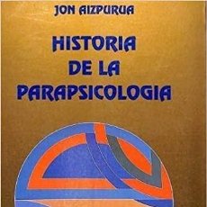 Libros: HISTORIA DE LA PARAPSICOLOGIA AIZPURUA JON