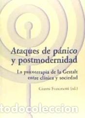 Libri: Ataques de p&aacute;nico y postmodernidad : la psicoterapia de la gestalt entre cl&iacute;nica y sociedad -