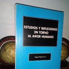 Libros: ESTUDIOS Y REFLEXIONES EN TORNO AL AMOR HUMANO - MIGUEL ROJO SIERRA - PROMOLIBRO VALENCIA 1998. Lote 334242673