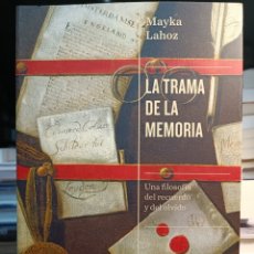 Libros: LA TRAMA DE LA MEMORIA UNA FILOSOFÍA DEL RECUERDO Y DEL OLVIDO MAYKA LAHOZ. Lote 339723868