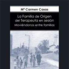 Libros: MOVIÉNDONOS ENTRE FAMILIAS. LA FAMILIA DE ORIGEN DEL TERAPEUTA EN SESIÓN - CASAS GARCÍA, CARMEN. Lote 363554570
