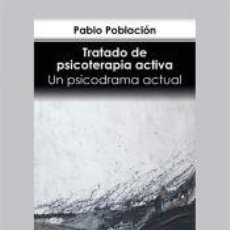Libros: TRATADO DE PSICOTERAPIA ACTIVA. UN PSICODRAMA ACTUAL - POBLACIÓN, PABLO. Lote 363554595