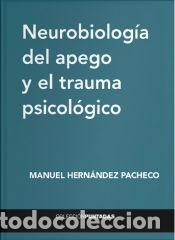 Libri: Neurobiolog&iacute;a del apego y el trauma psicol&oacute;gico - Hern&aacute;ndez Pacheco, Manuel
