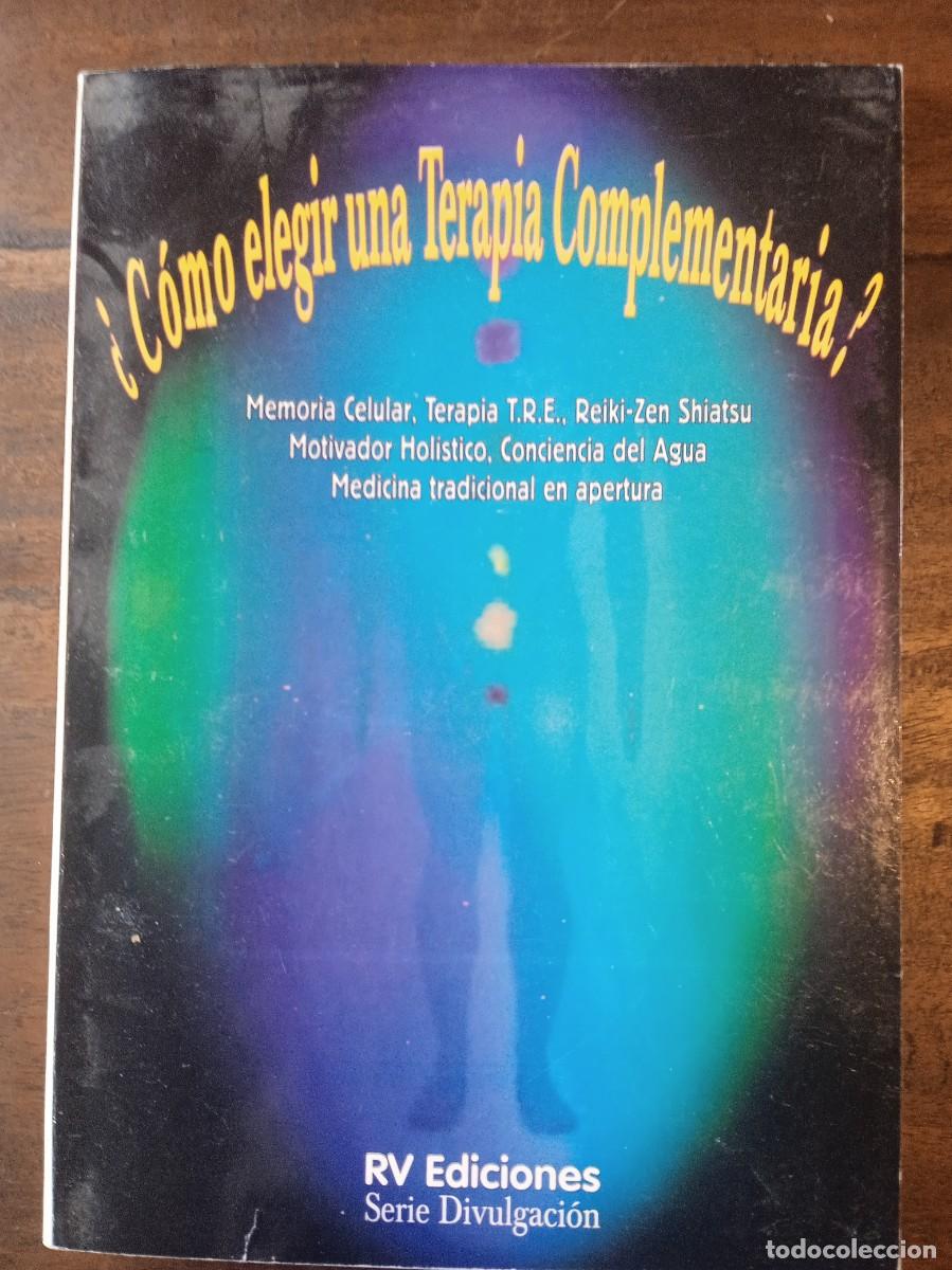 Libros: &iquest;C&Oacute;MO ELEGIR UNA TERAPIA COMPLEMENTARIA? - Foto 1