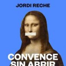 Libros: CONVENCE SIN ABRIR LA BOCA - JORDI RECHE. Lote 400926559