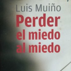 Libros: PERDER EL MIEDO AL MIEDO LUIS MUIÑO