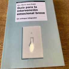 Libros: DRA. MARÍA JOSÉ PUBILL GUÍA PARA LA INTERVENCIÓN EMOCIONAL BREVE: UN ENFOQUE INTEGRADOR PSICOLOGÍA