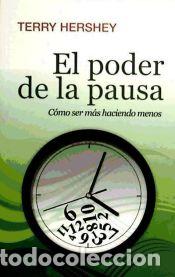 Libros: PODER DE LA PAUSA,EL-COMO SER MAS HACIENDO MENOS - HERSHEY,TERRY - Foto 1