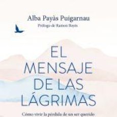 Libros: EL MENSAJE DE LAS LÁGRIMAS - PAYÀS PUIGARNAU, ALBA