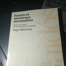 Libros: HUGO BLEICHMAR AVANCES EN PSICOTERAPIA PSICOANALÍTICA PAIDOS 2023