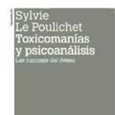 Libros: TOXICOMANÍAS Y PSICOANÁLISIS - LE POULICHET, SYLVIE
