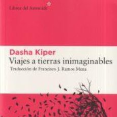 Libros: VIAJES A TIERRAS INIMAGINABLES - KIPER, DASHA