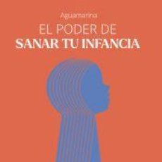 Libros: EL PODER DE SANAR TU INFANCIA - AGUAMARINA, AGUAMARINA