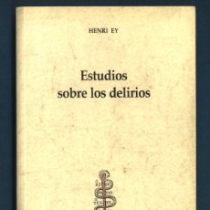Libros: ESTUDIOS SOBRE DELIRIOS. HENRI EY. EDITORIAL TRIACASTELA, 1998. FUNDACIÓN ARCHIVOS DE NEUROBIOLOGÍA