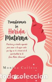 Libros: Transformar la herida materna - Carless, Monika - Foto 1