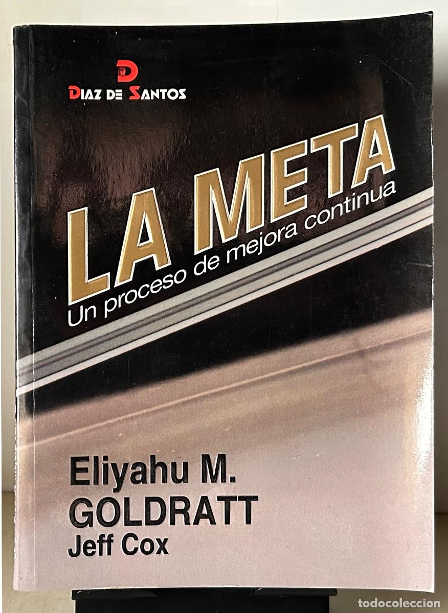 Libros: LA META. Un proceso de mejora continua. Eliyahu M. Goldratt / Jeff Cox