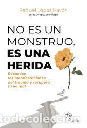 Libros: No es un monstruo, es una herida - L&oacute;pez Pav&oacute;n (@raquelopezpsicologia), Raquel