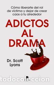 Libros: Adictos al drama - Dr. Scott Lyons - Foto 1