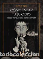 Libros: C&oacute;mo evitar tu suicidio - Cam&oacute;s, Juan - Foto 1