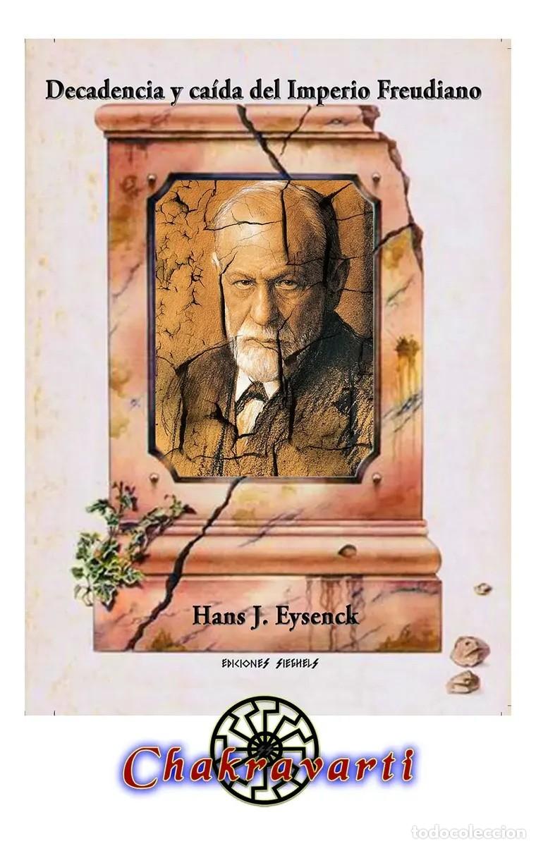 Libros: Hans J. Eysenck &mdash; Decadencia y ca&iacute;da del Imperio freudiano &mdash; Chakravarti - LM