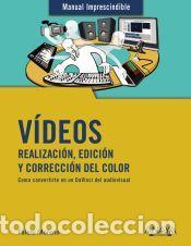 Libros: V&iacute;deos. Realizaci&oacute;n, edici&oacute;n y correcci&oacute;n del color - Moreno Lacalle, Rafael