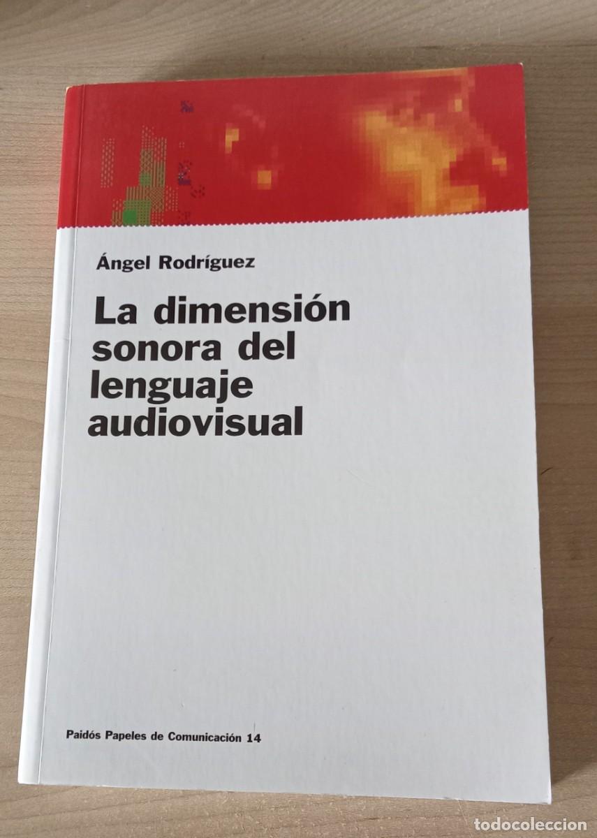 Libros: La dimension sonora del lenguaje audiovisual.. Angel Rodriguez.. Paidos papeles comunicacion 14