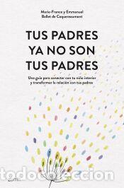 Libros: Tus padres ya no son tus padres - Ballet de Coquereaumont, Emmanuel; Ballet de Coquereaumont,