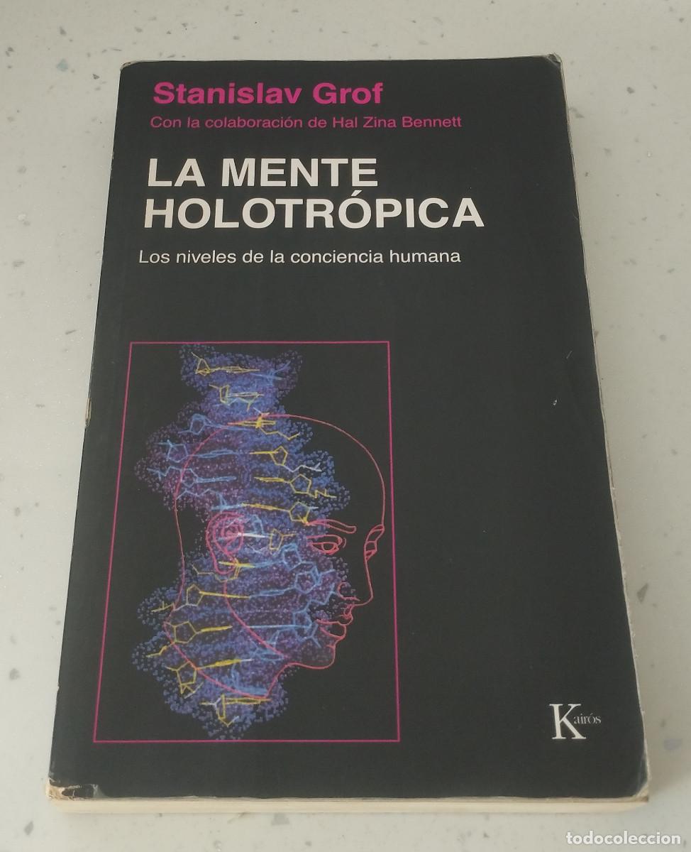 Libros: LA MENTE HOLOTR&Oacute;PICA, LOS NIVELES DE LA CONCIENCIA HUMANA, STANISLAV GROF, KAIR&Oacute;S