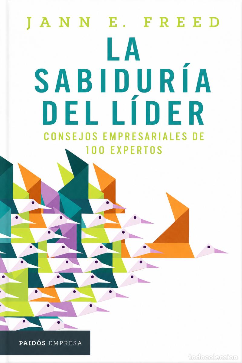 Libros: Jann E. Freed &ndash; La sabidur&iacute;a del l&iacute;der. Consejos empresariales de 100 expertos &ndash; Paid&oacute;s Empresa &ndash;LM