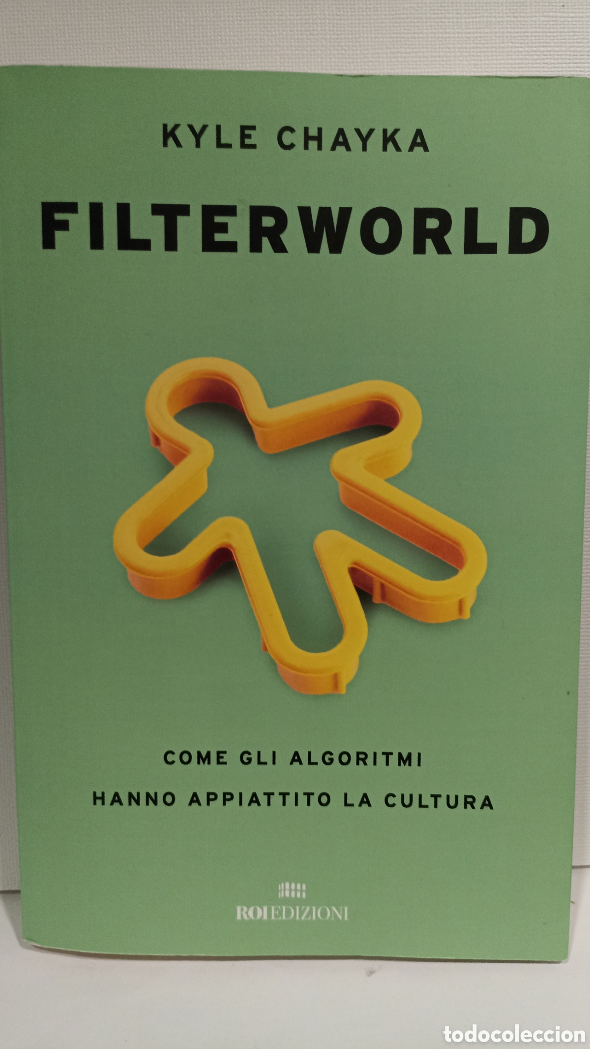 Libros: Filterworld. Come gli algoritmi hanno appiattito la cultura&rdquo; de Kyle Chayka . Nuevo libro italiano!!