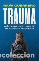 Libros: Trauma: Ni&ntilde;os Traumatizados, Adultos Con Problemas / Trauma: Traumatized Children, Troubled Adults