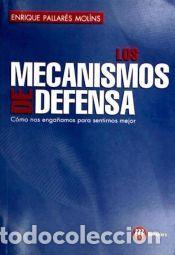 Libros: MECANISMOS DE DEFENSA. COMO NOS ENGA&Ntilde;AMOS PARA ASENTIRNOS MEJOR - PALLARES MOLINS, ENRIQUE