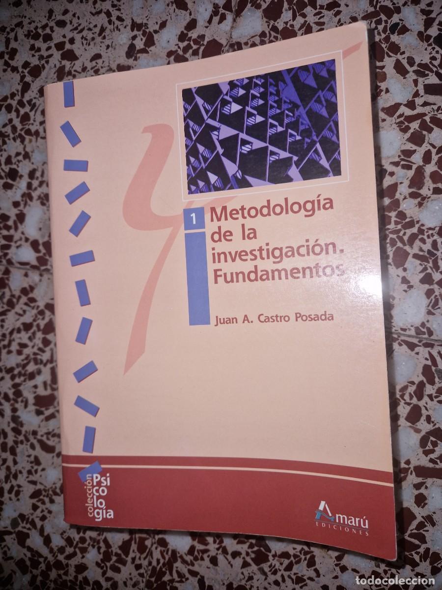 Libros: METODOLOGIA DE LA INVESTIGACION. FUNDAMENTOS, DE JUAN CASTRO POSADA