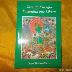 Libros: TARA, LA ENERGIA FEMENINA QUE LIBERA. LAMA THUBTEN YESHE. EDICIONES DHARMA
