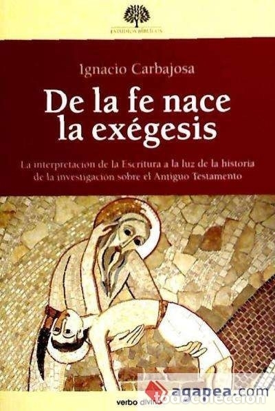 Libros: De la fe nace la ex&eacute;gesis - Ignacio Carbajosa P&eacute;rez - Foto 1